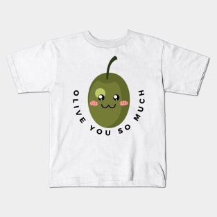 Olive you so much Kids T-Shirt